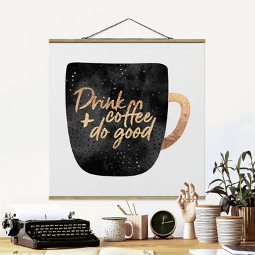 Stoffen schilderij met posterlijst Drink Coffee, Do Good - Black