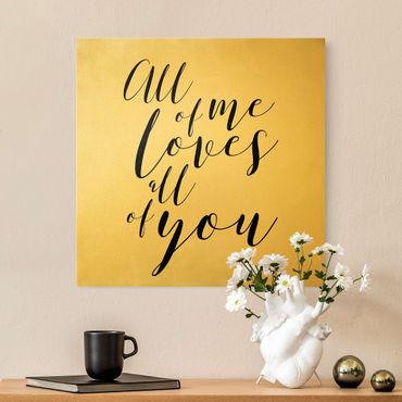 Canvas schilderijen - Goud All of me loves all of you