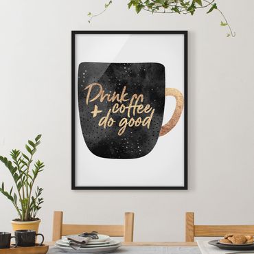 Ingelijste posters Drink Coffee, Do Good - Black