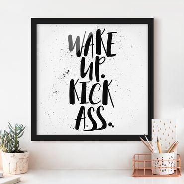 Ingelijste posters Wake Up. Kick Ass.