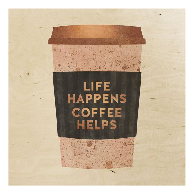 Houten schilderijen Life Happens Coffee Helps Gold