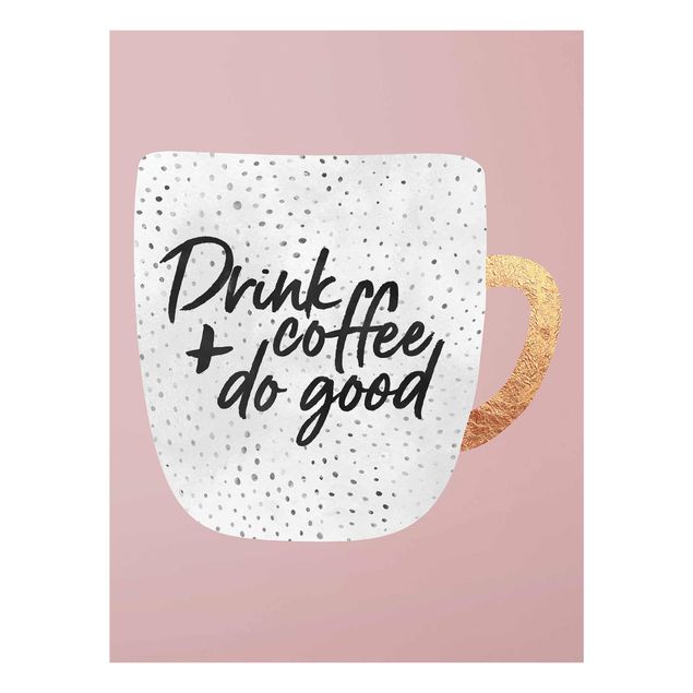 Glasschilderijen Drink Coffee, Do Good - White