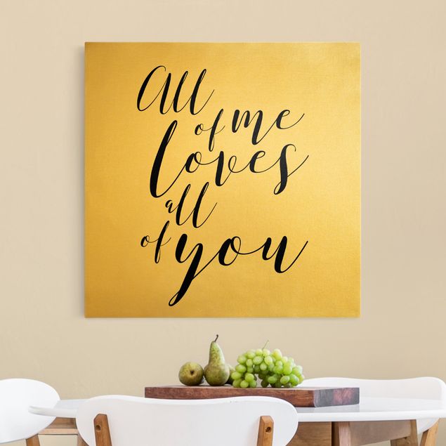 Canvas schilderijen - Goud All of me loves all of you
