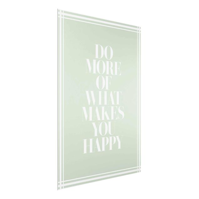 Glasschilderijen Do More Of What Makes You Happy With Frame