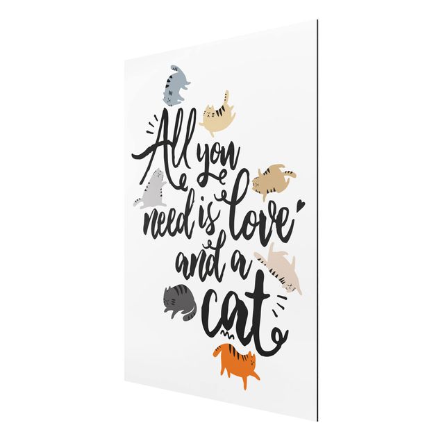Aluminium Dibond schilderijen All You Need Is Love And A Cat