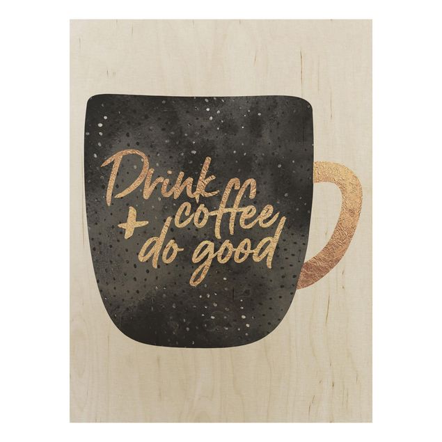 Houten schilderijen Drink Coffee, Do Good - Black