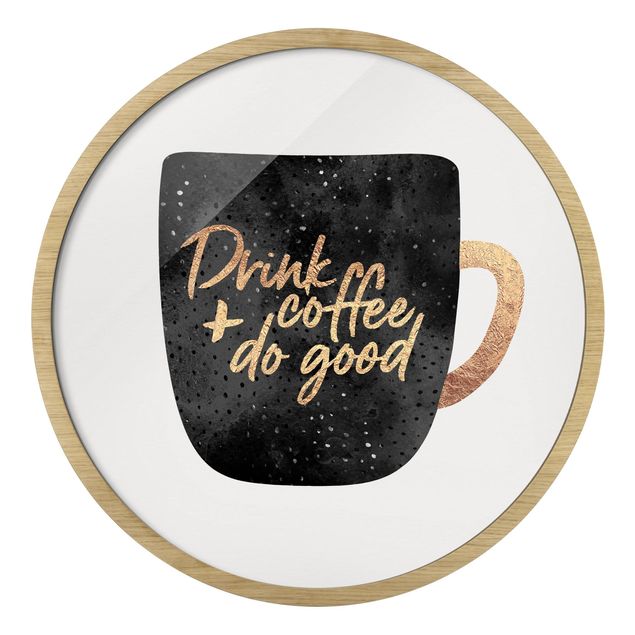 Rond schilderijen Drink Coffee, Do Good - Nero