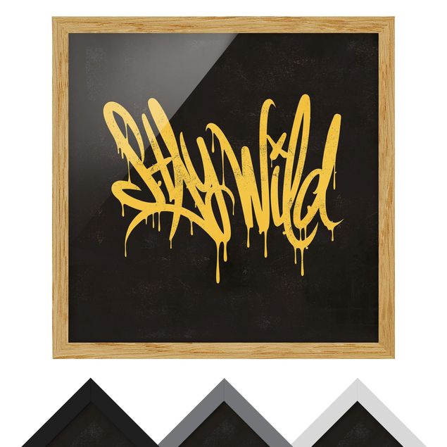 Bild mit Rahmen - Graffiti Art Stay Wild - Quadrat - 1:1