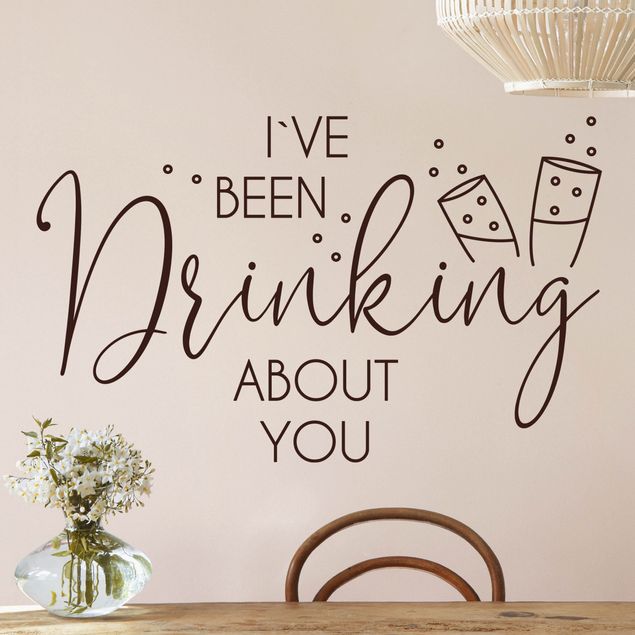 Muurstickers I`ve Been Drinking About You